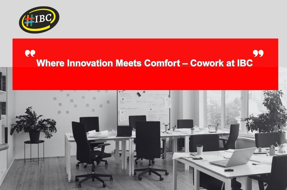 Where Innovation Meets Comfort – Cowork At IBC